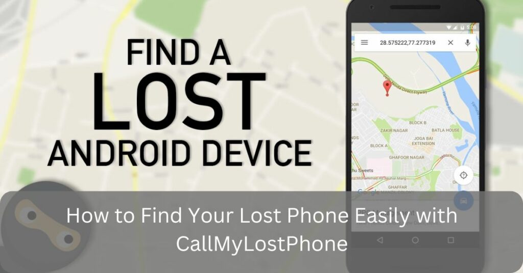 How to Find Your Lost Phone Easily with CallMyLostPhone