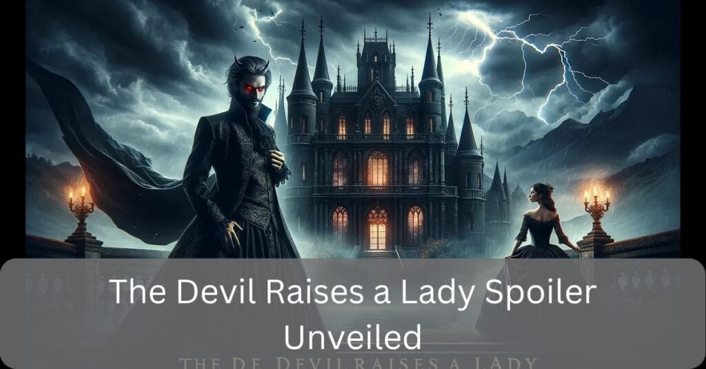 The Devil Raises a Lady Spoiler Unveiled