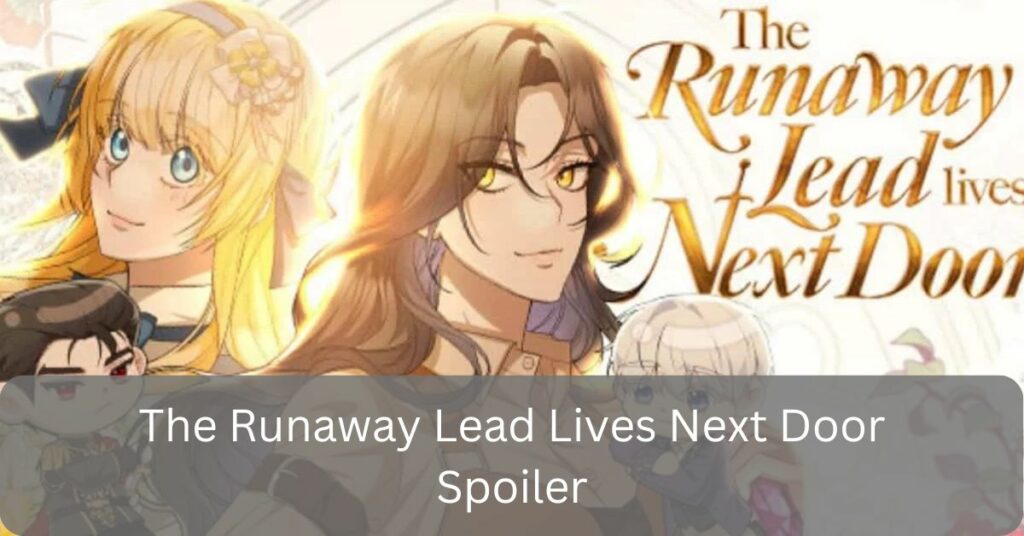 The Runaway Lead Lives Next Door Spoiler