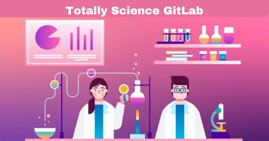 The Future of Scientific Collaboration with Totally Science GitLab