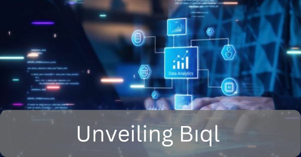 Unveiling Bıql