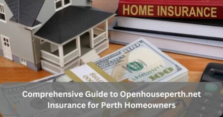 Comprehensive Guide to Openhouseperth.net Insurance for Perth Homeowners