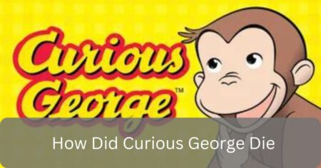 How Did Curious George Die