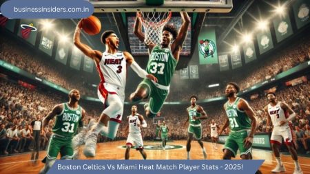 Boston Celtics Vs Miami Heat Match Player Stats - 2025!